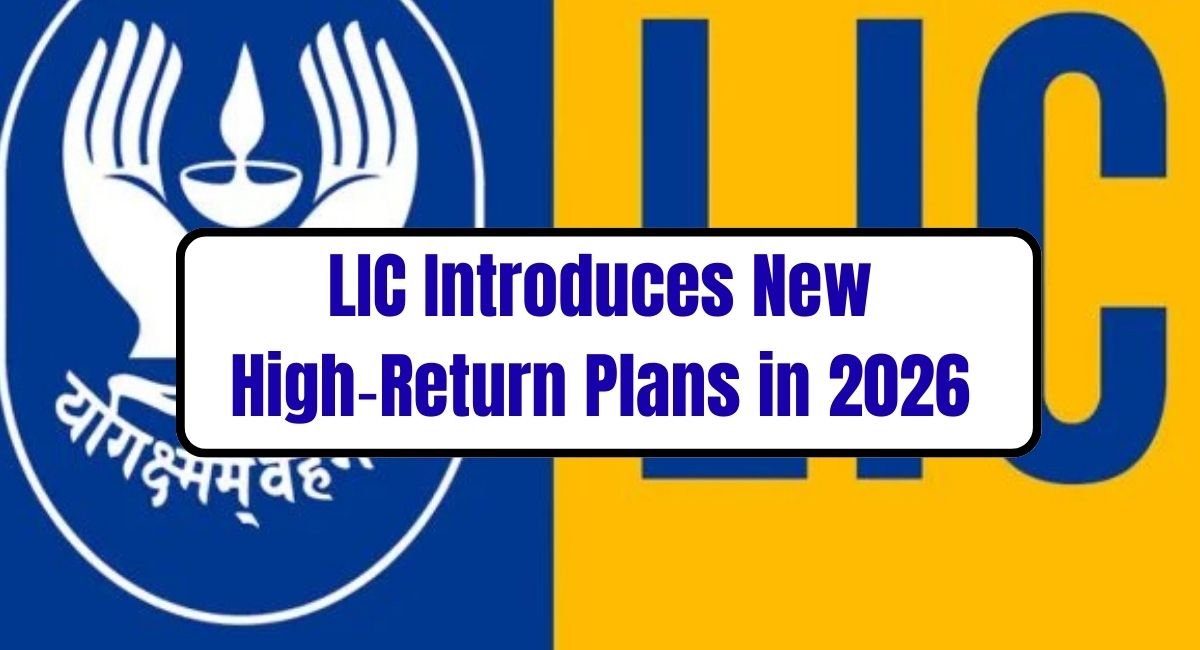 LIC Introduces New High‑Return Plans in 2026