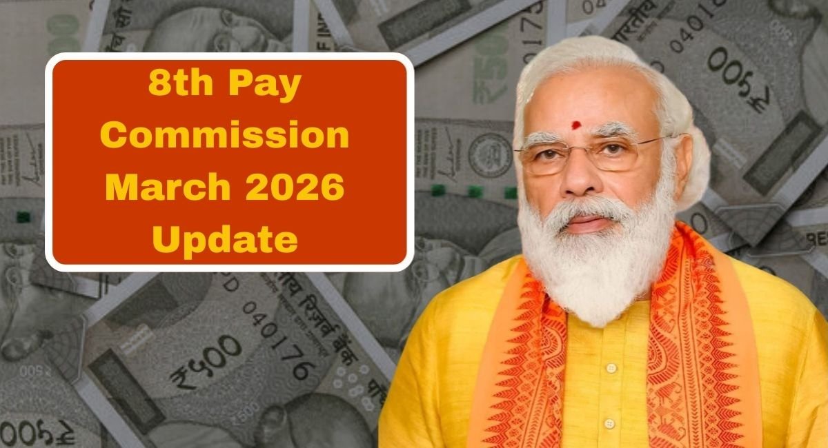 8th Pay Commission March 2026 Update